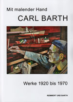 Mit malender Hand − Carl Barth − Werke 1920 bis 1970